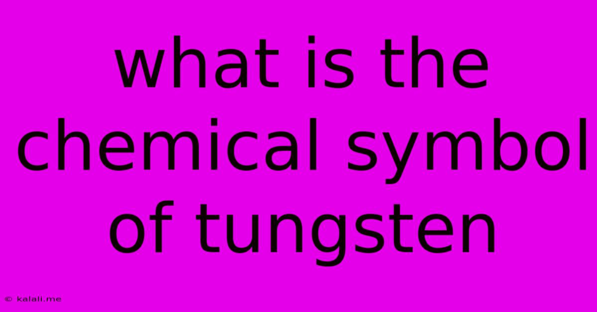 What Is The Chemical Symbol Of Tungsten