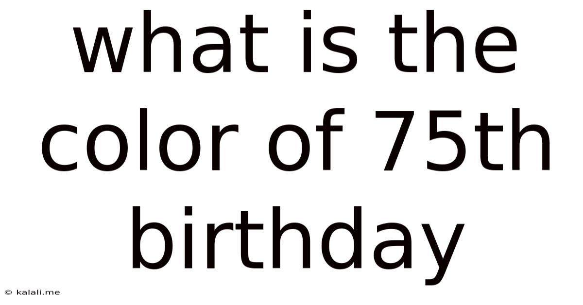 What Is The Color Of 75th Birthday