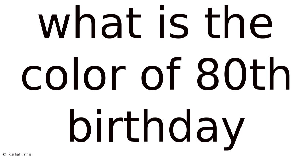 What Is The Color Of 80th Birthday