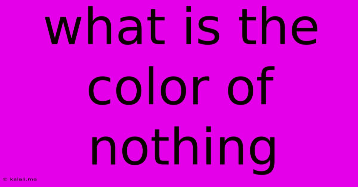 What Is The Color Of Nothing