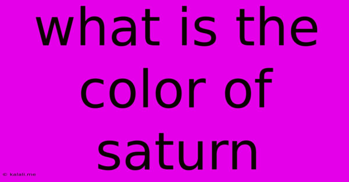What Is The Color Of Saturn
