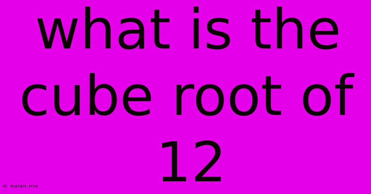 What Is The Cube Root Of 12