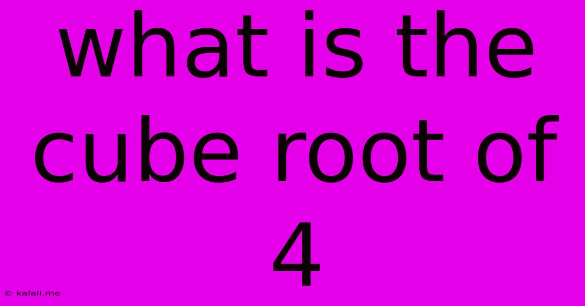 What Is The Cube Root Of 4