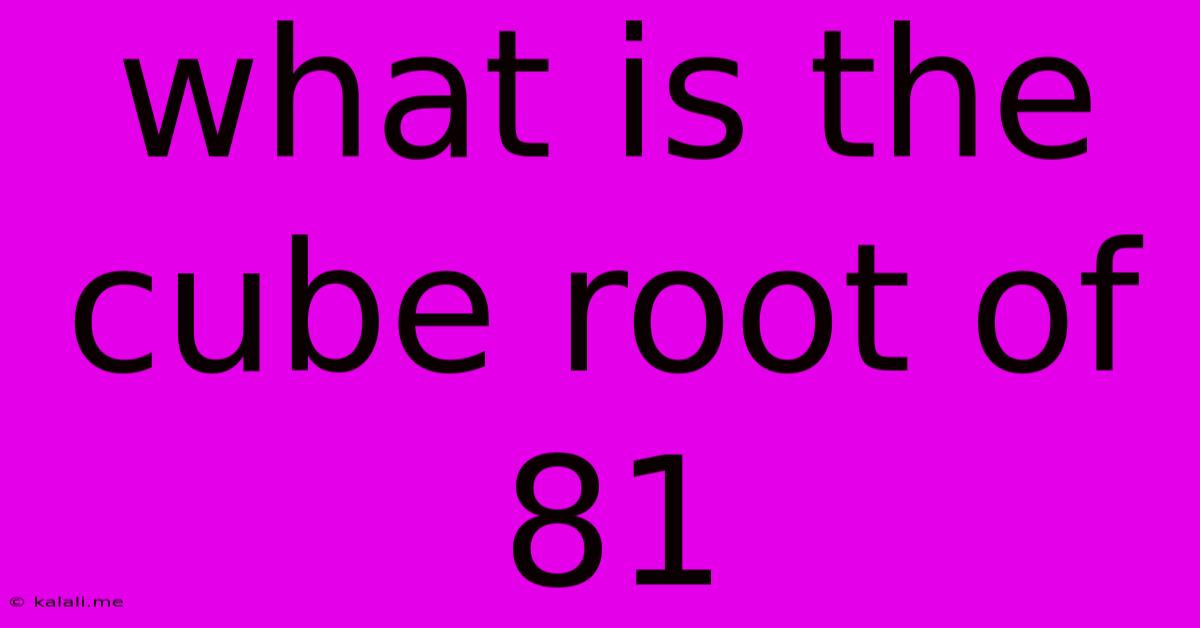 What Is The Cube Root Of 81