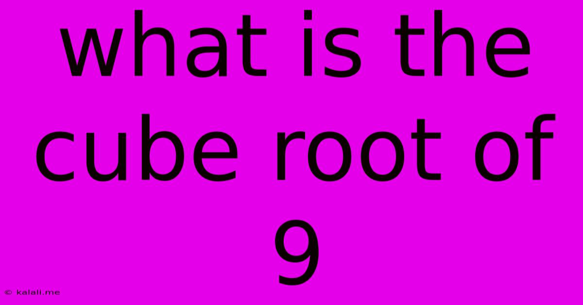 What Is The Cube Root Of 9
