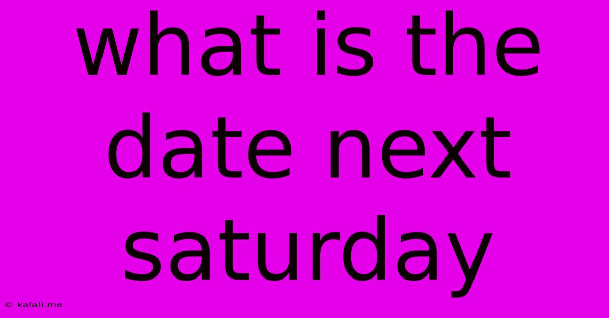 What Is The Date Next Saturday