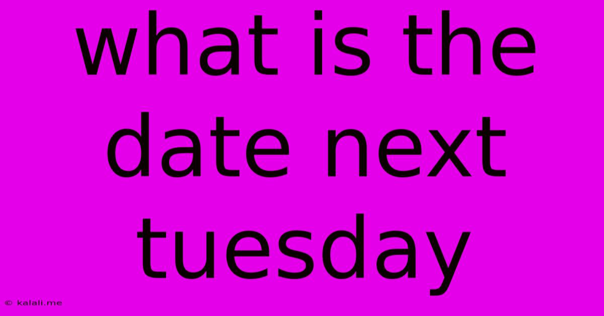 What Is The Date Next Tuesday