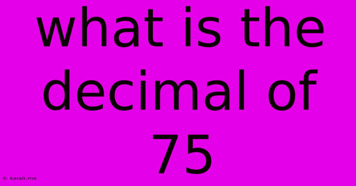 What Is The Decimal Of 75