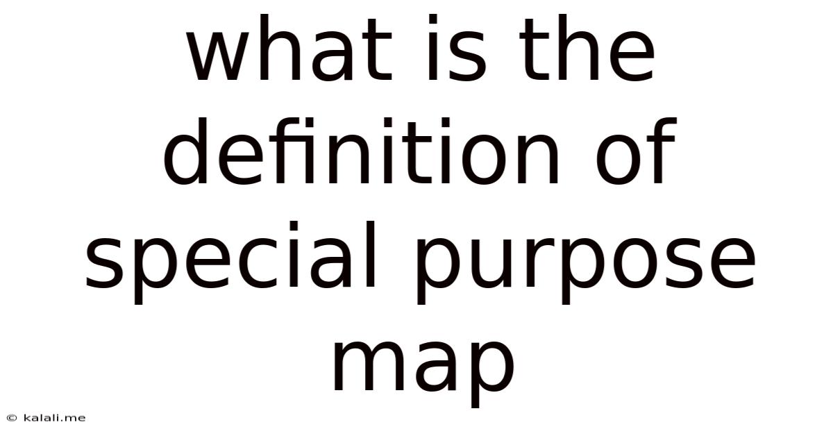 What Is The Definition Of Special Purpose Map