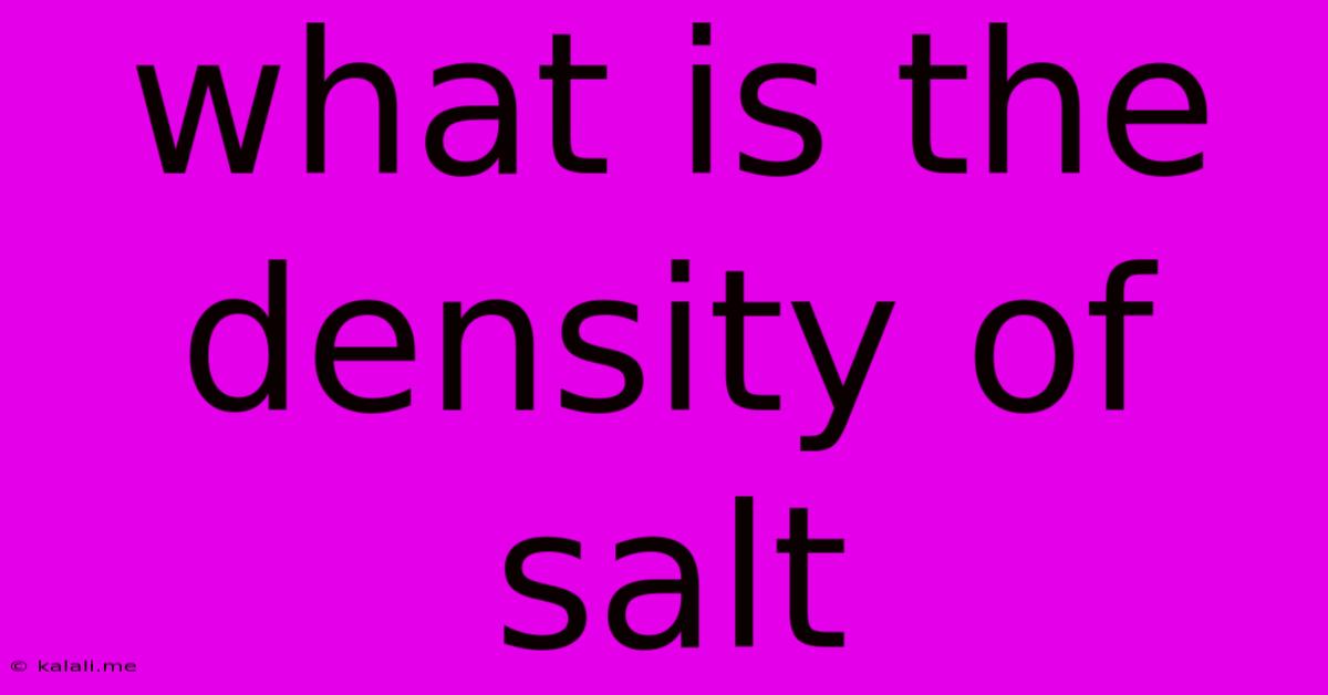 What Is The Density Of Salt