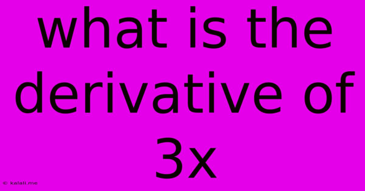 What Is The Derivative Of 3x
