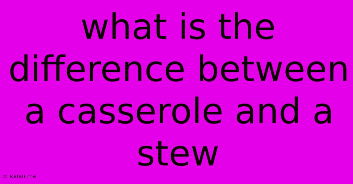 What Is The Difference Between A Casserole And A Stew