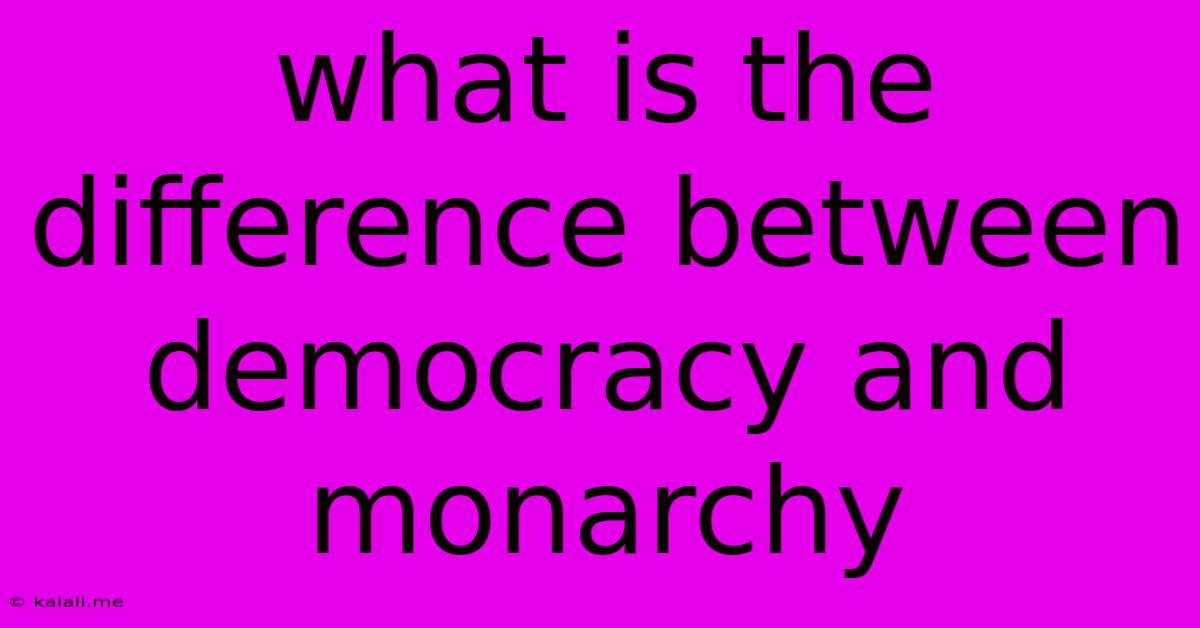 What Is The Difference Between Democracy And Monarchy