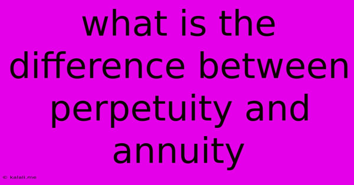 What Is The Difference Between Perpetuity And Annuity