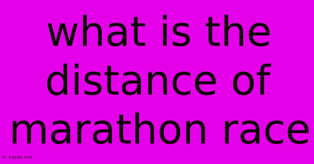 What Is The Distance Of Marathon Race