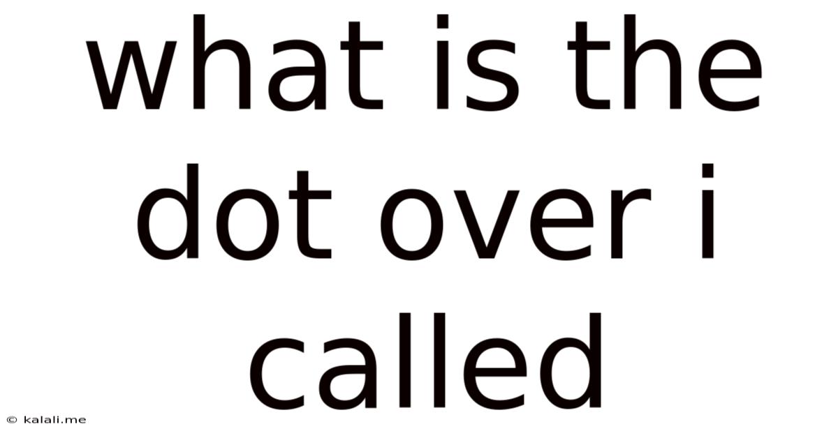 What Is The Dot Over I Called