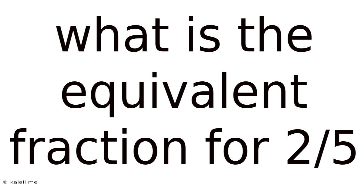 What Is The Equivalent Fraction For 2/5