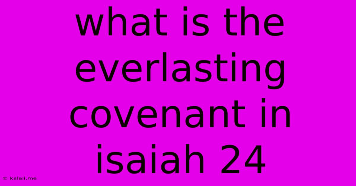 What Is The Everlasting Covenant In Isaiah 24