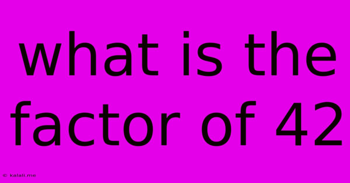 What Is The Factor Of 42