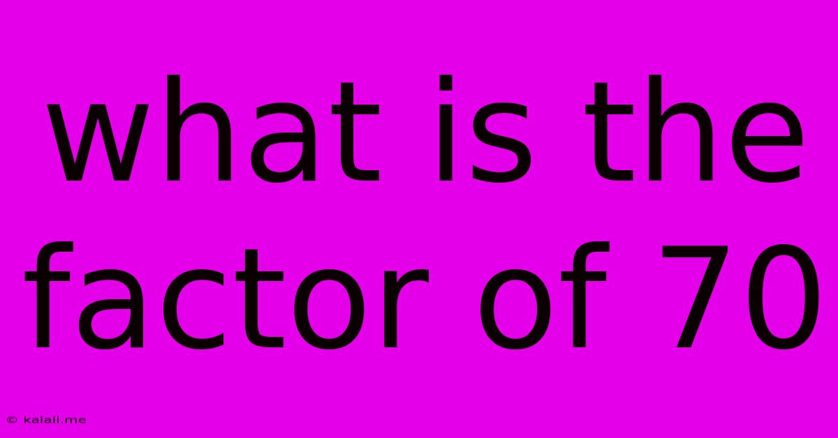 What Is The Factor Of 70