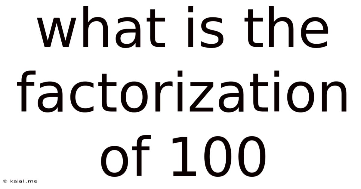 What Is The Factorization Of 100