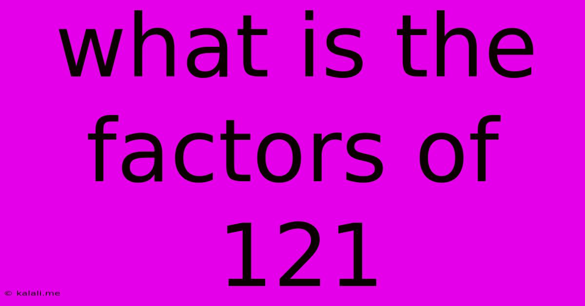 What Is The Factors Of 121