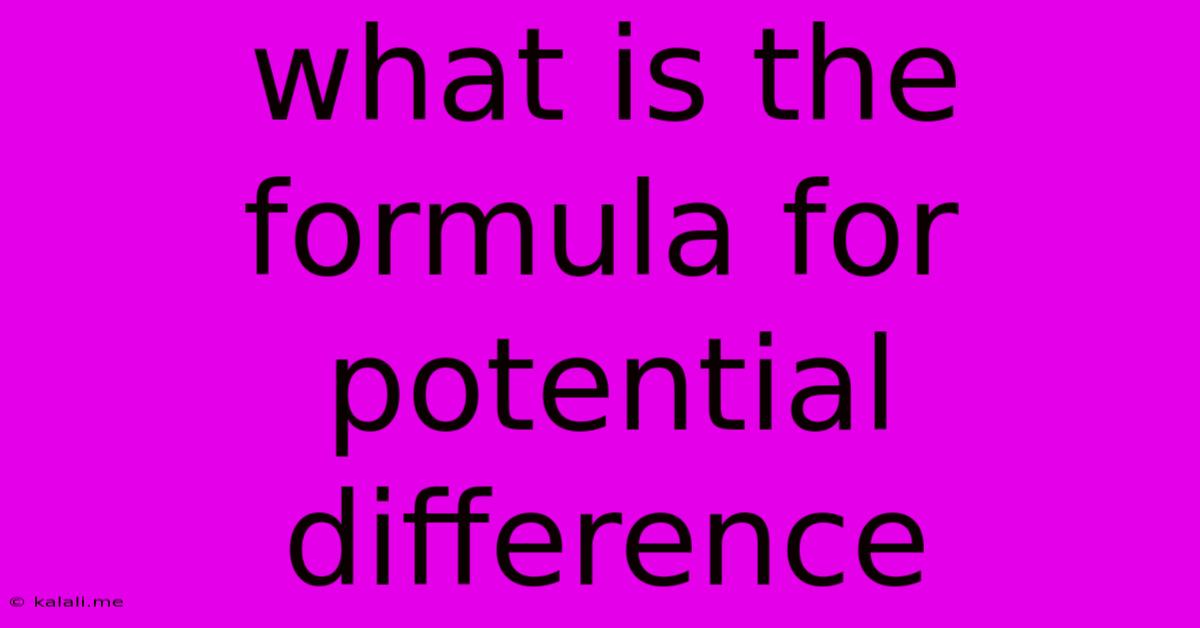 What Is The Formula For Potential Difference
