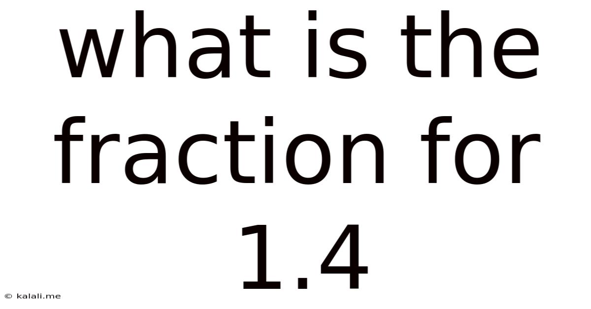 What Is The Fraction For 1.4