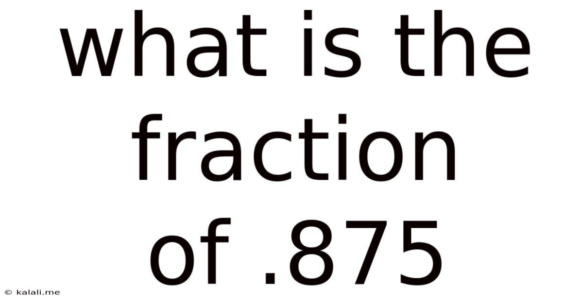 What Is The Fraction Of .875