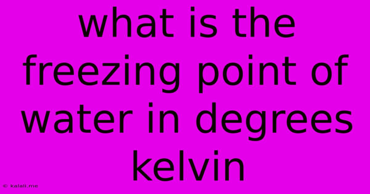 What Is The Freezing Point Of Water In Degrees Kelvin