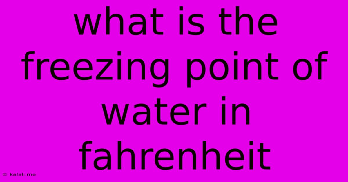What Is The Freezing Point Of Water In Fahrenheit