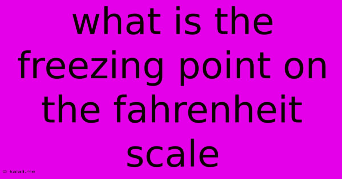 What Is The Freezing Point On The Fahrenheit Scale