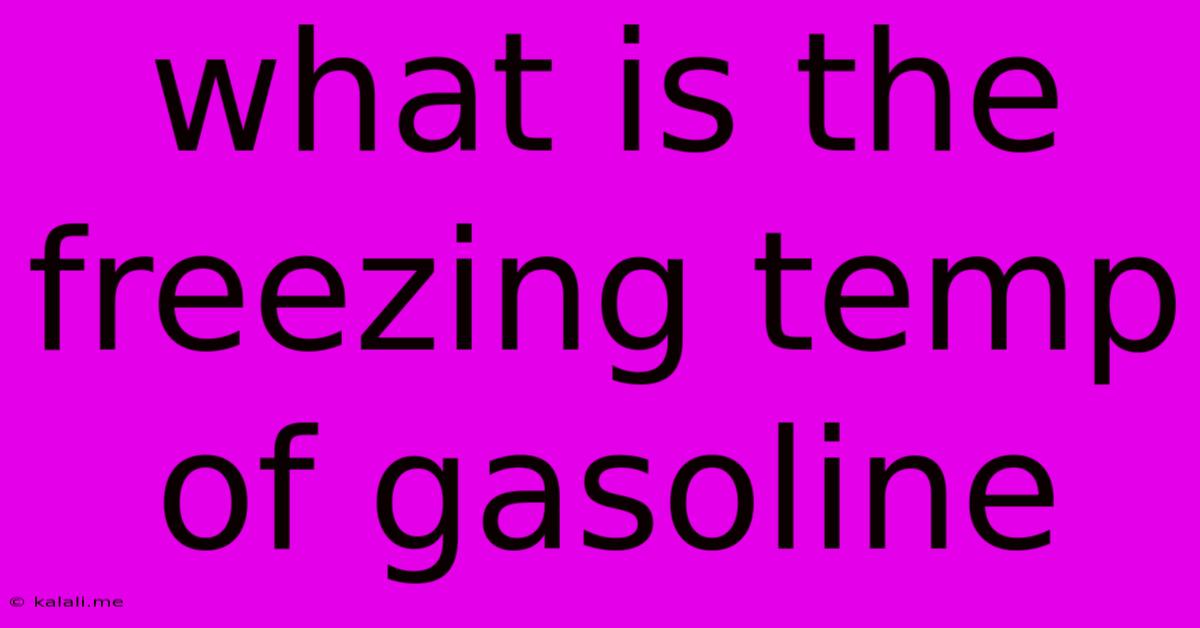 What Is The Freezing Temp Of Gasoline