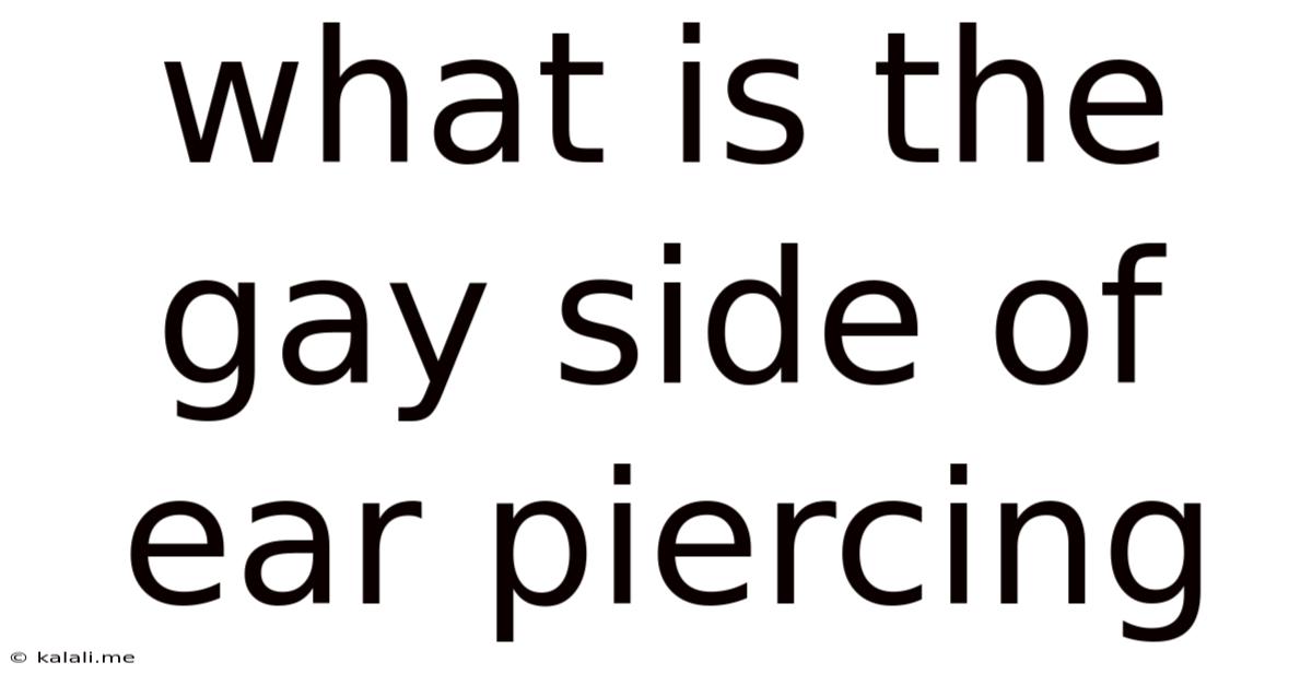 What Is The Gay Side Of Ear Piercing