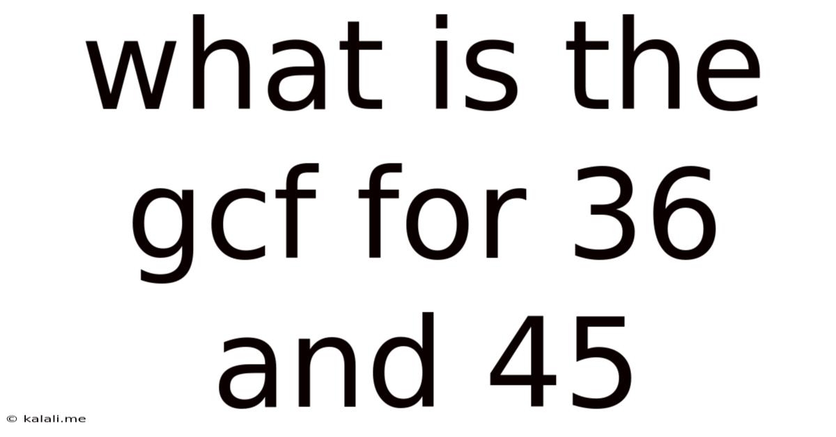 What Is The Gcf For 36 And 45