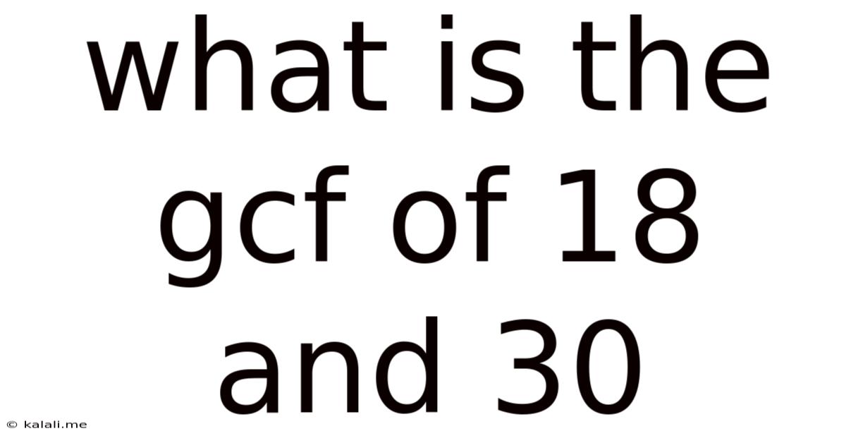 What Is The Gcf Of 18 And 30