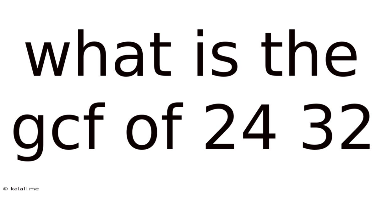What Is The Gcf Of 24 32