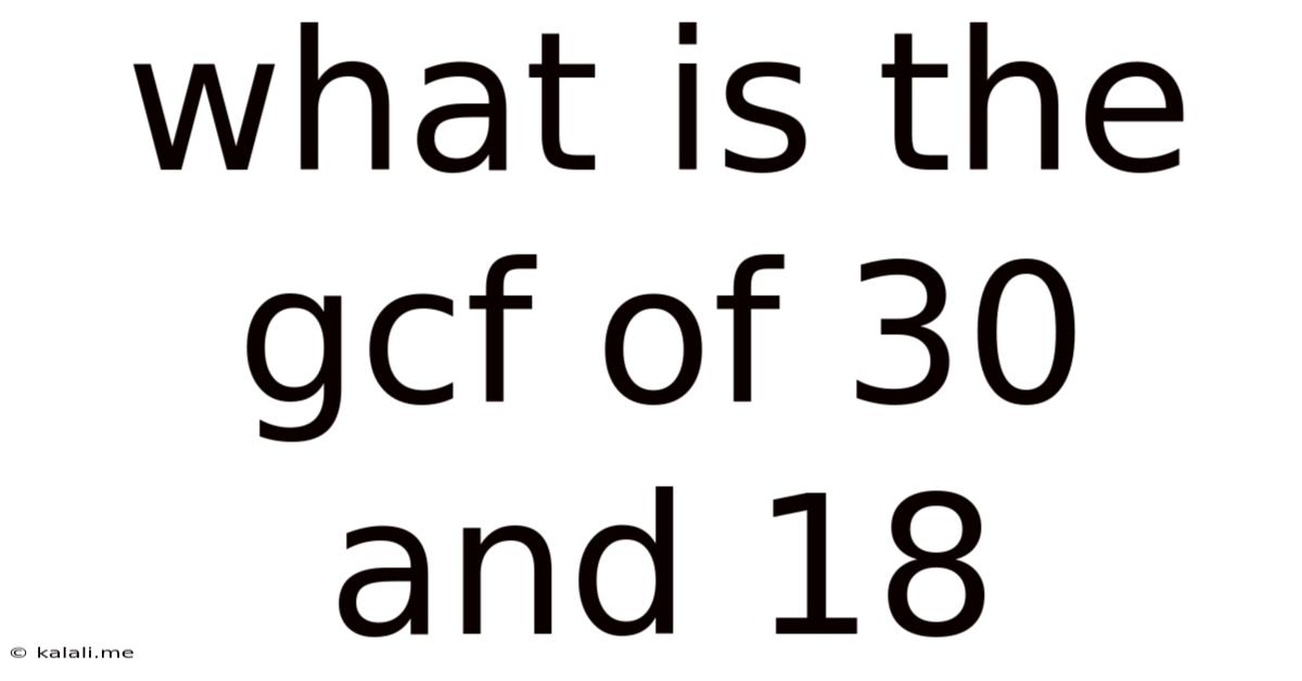 What Is The Gcf Of 30 And 18