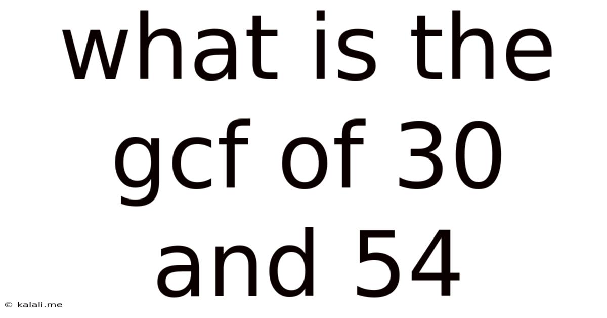 What Is The Gcf Of 30 And 54