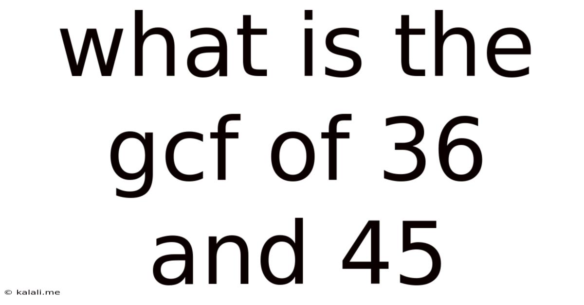 What Is The Gcf Of 36 And 45