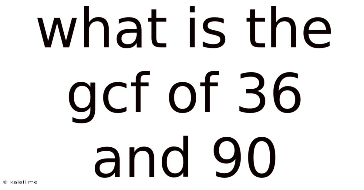What Is The Gcf Of 36 And 90