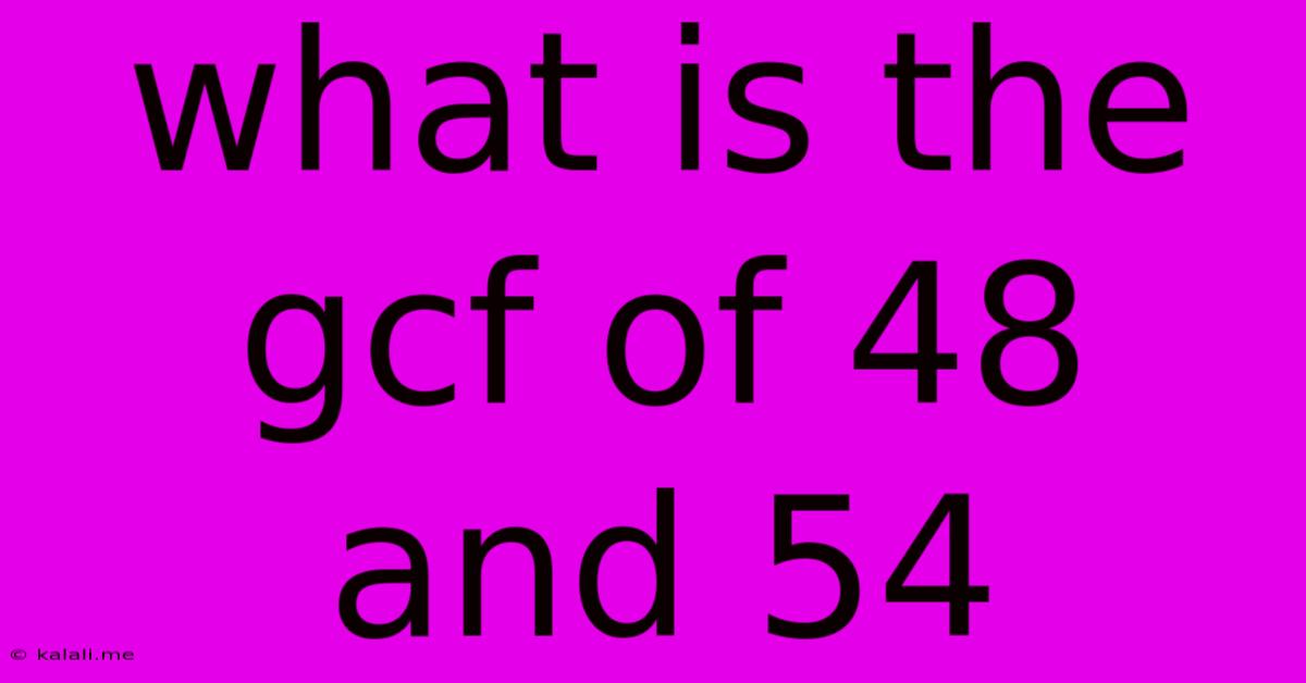 What Is The Gcf Of 48 And 54