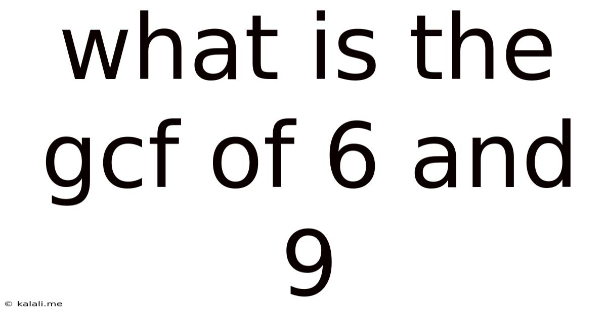 What Is The Gcf Of 6 And 9