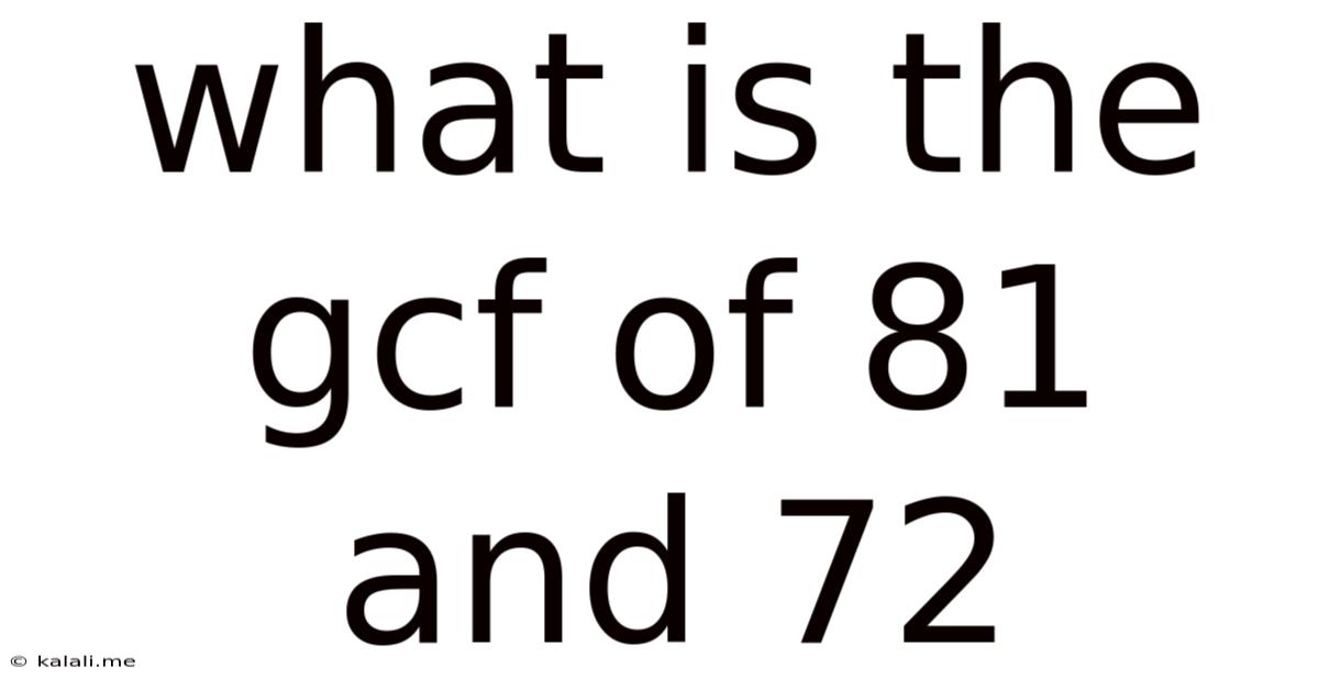 What Is The Gcf Of 81 And 72