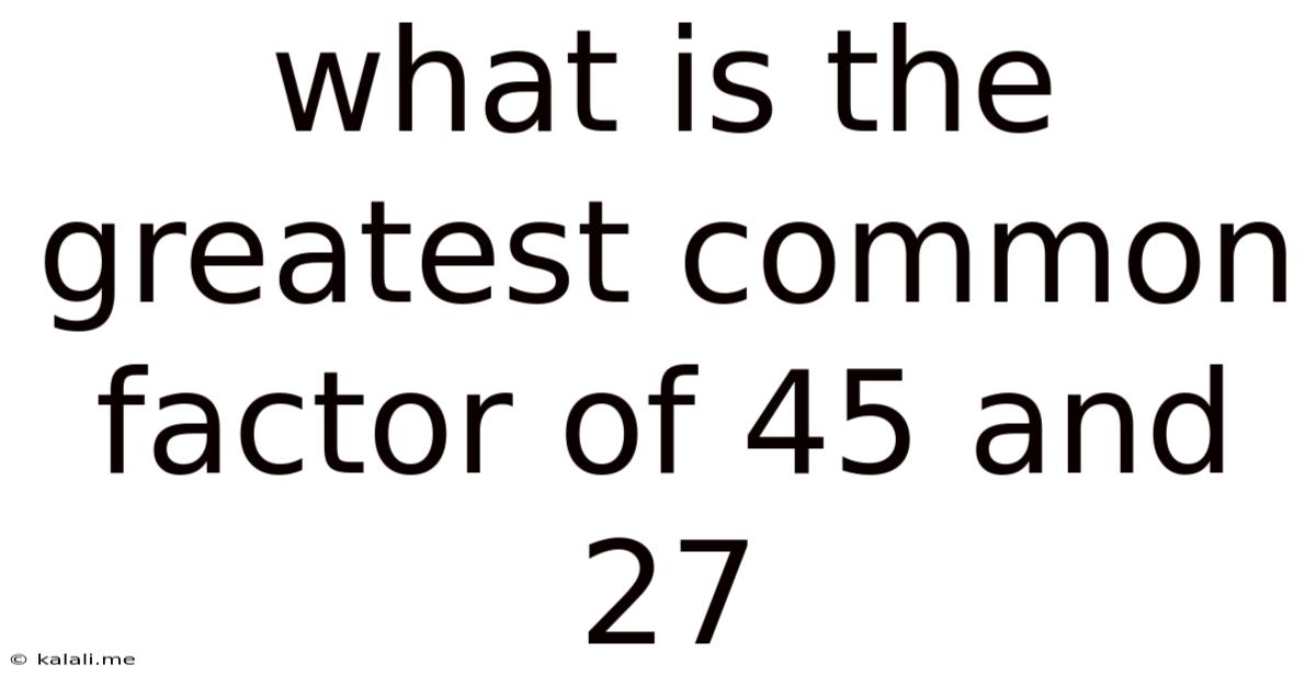 What Is The Greatest Common Factor Of 45 And 27