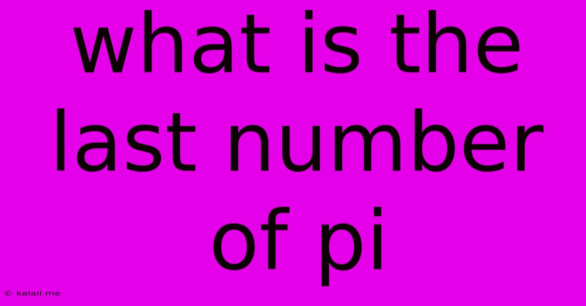 What Is The Last Number Of Pi