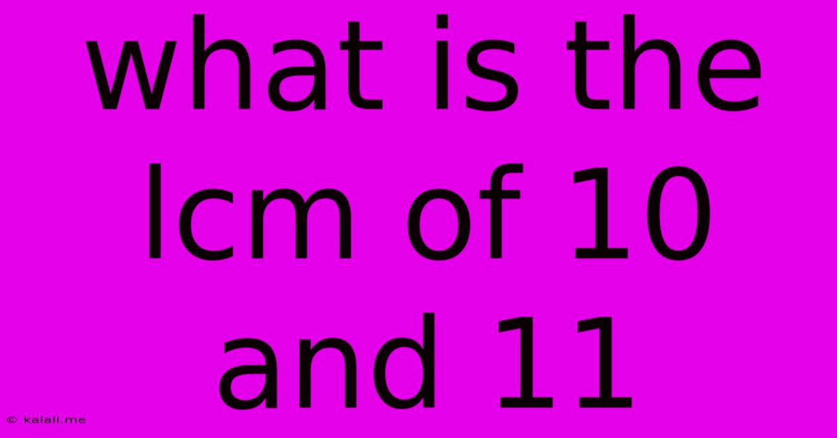 What Is The Lcm Of 10 And 11
