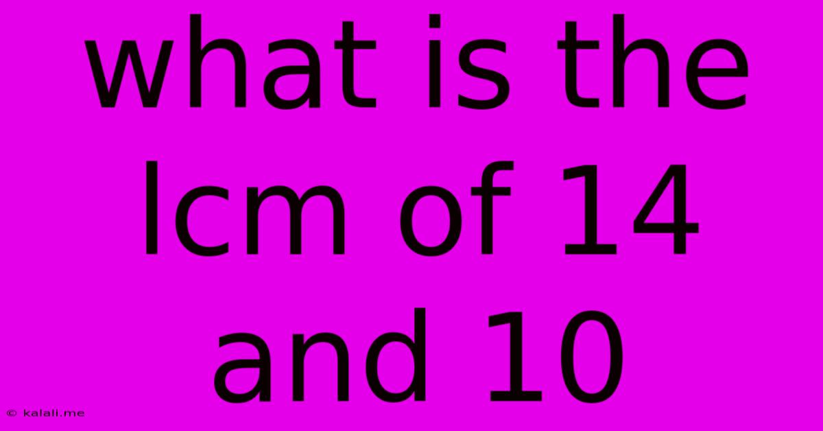 What Is The Lcm Of 14 And 10