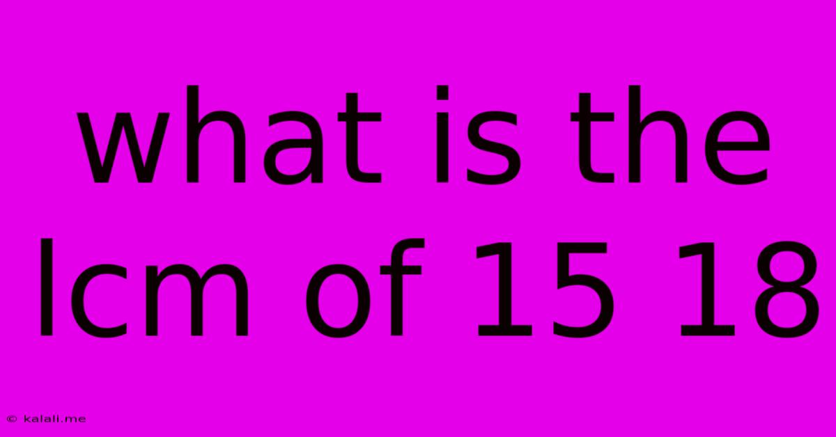 What Is The Lcm Of 15 18