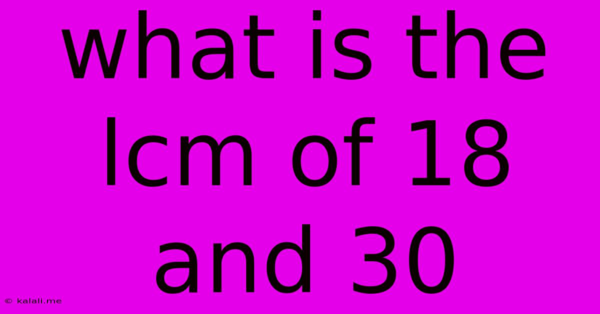 What Is The Lcm Of 18 And 30